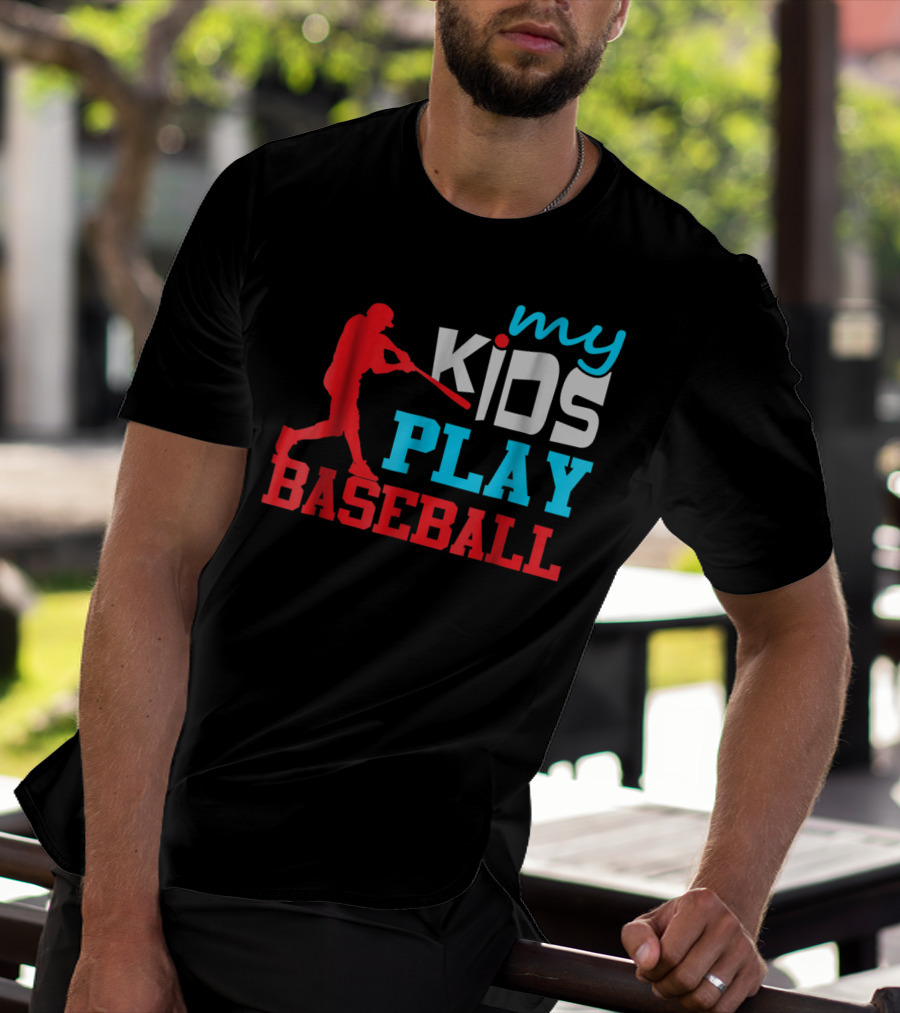 Baseball Parent My Kids Play Baseball T-Shirt