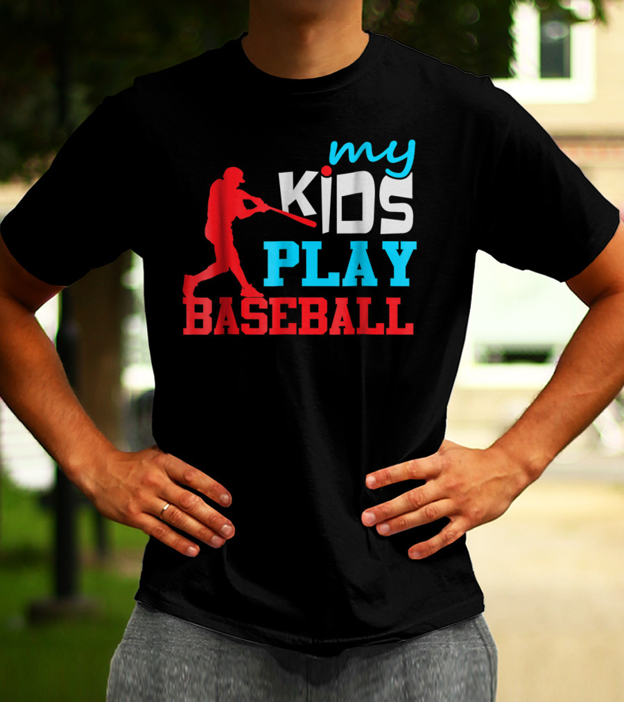 Baseball Parent My Kids Play Baseball T-Shirt