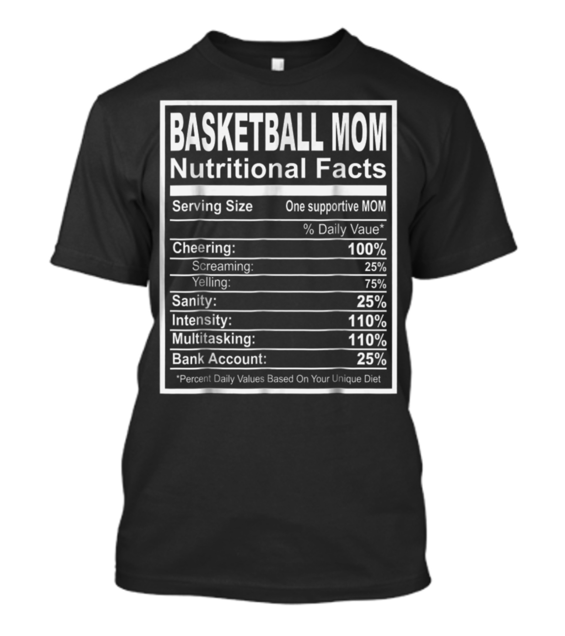 Basketball Mom Nutritional Facts Cheering Intensity Multitasking Sanity Bank Account T-Shirt