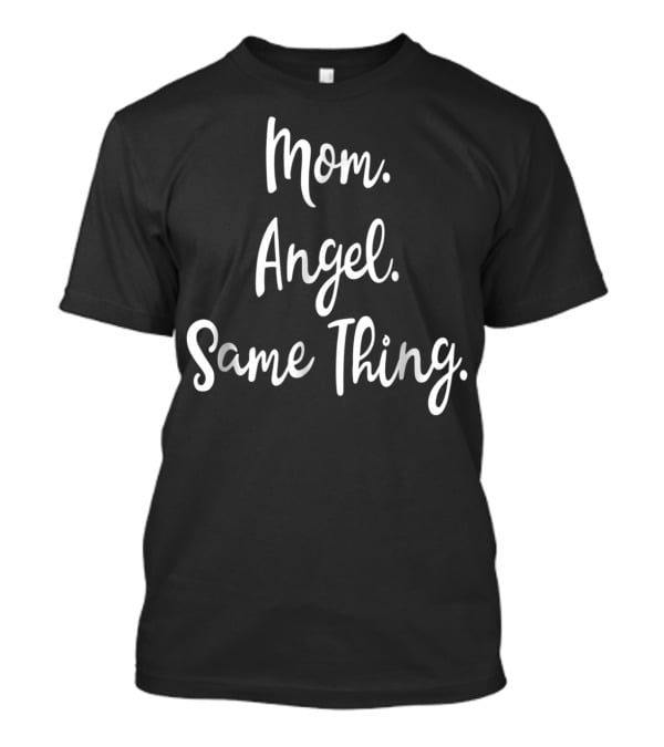 Mom Angel Same Thing BDAZ Mother T-Shirt