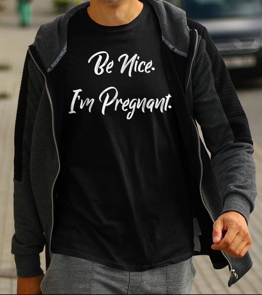 Be Nice I'm Pregnant New Mom Announcement T-Shirt