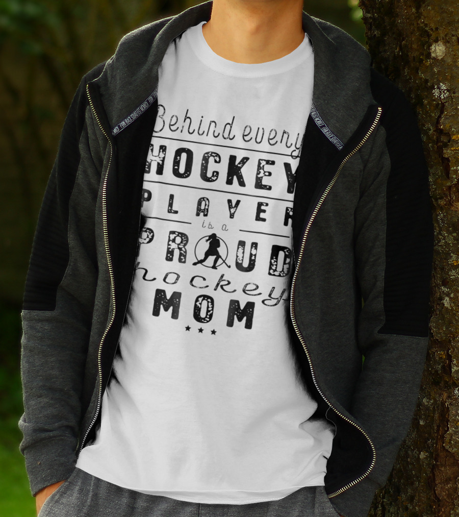 Behind Every Hockey Player Is A Proud Hockey Mom T-Shirt