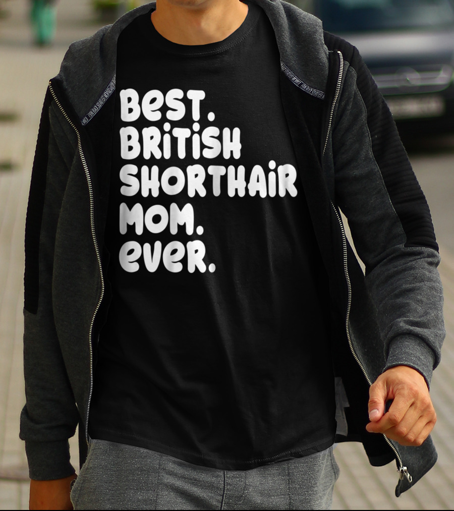 Best British Shorthair Mom Ever Owner Lover T-Shirt