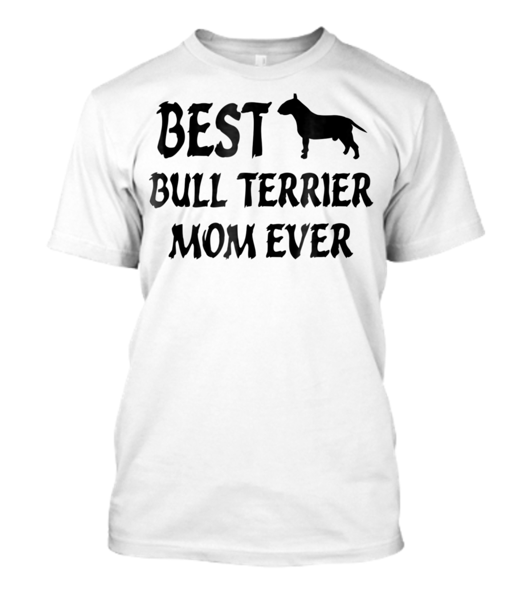 Best Bull Terrier Mom Ever T-Shirt