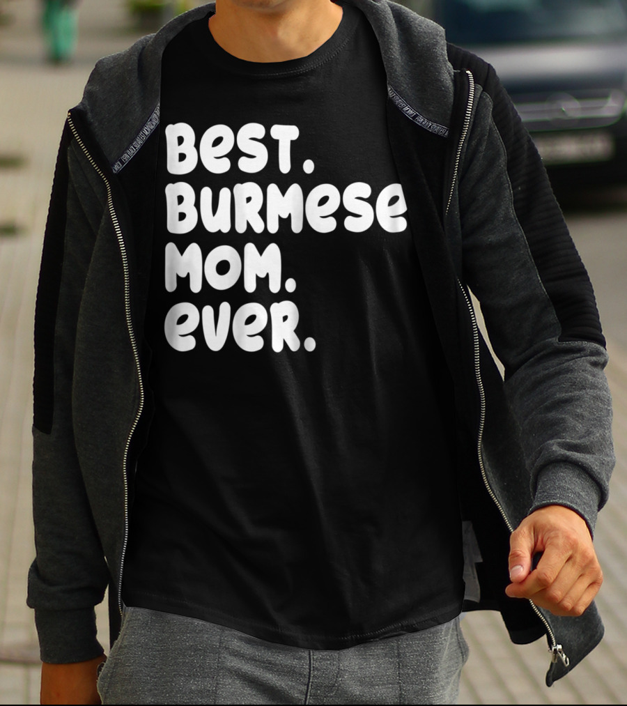 BEST BURMESE MOM EVER PROUD OWNER KITTEN LOVER T42 T-Shirt