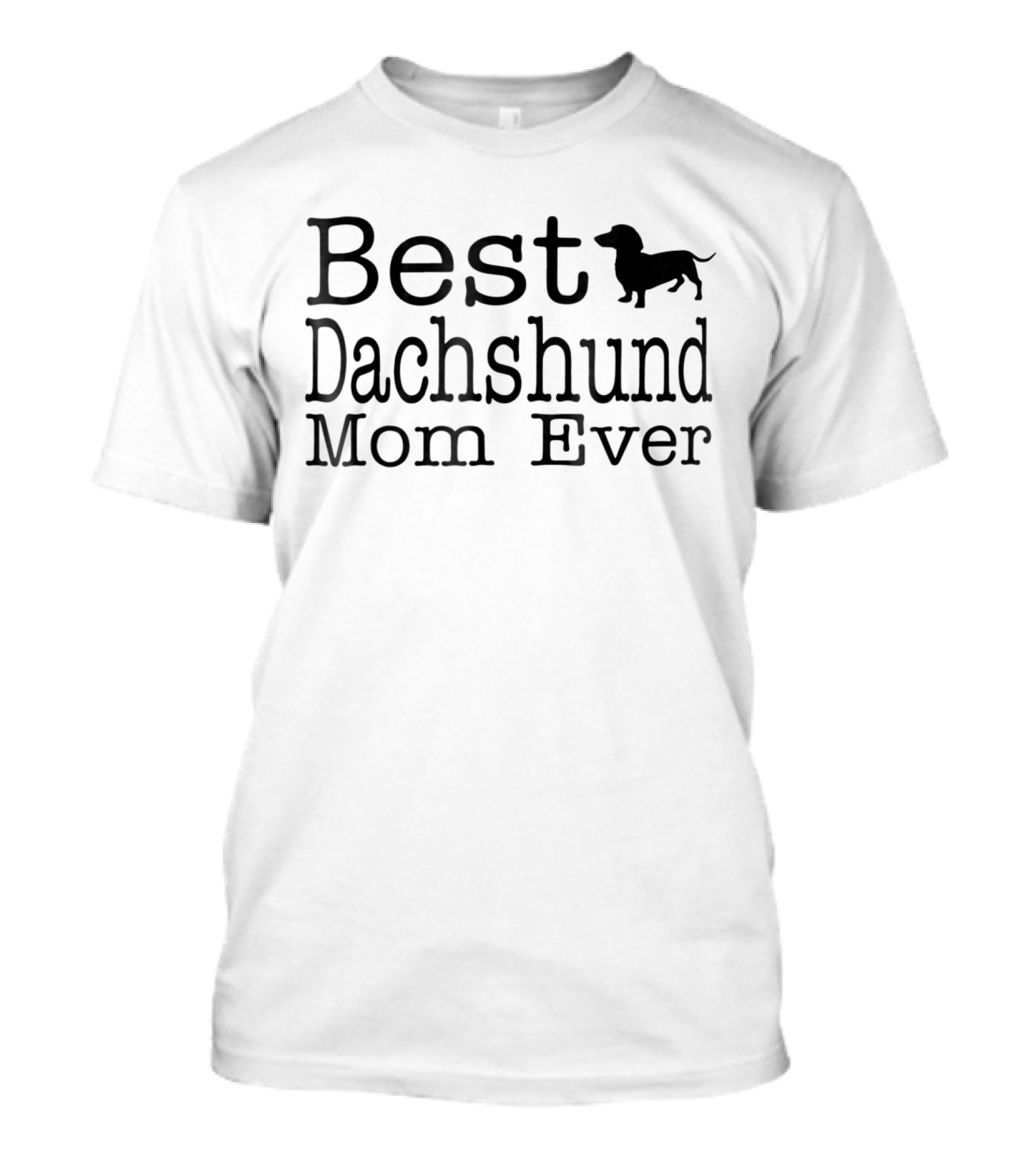 Best Dachshund Mom Ever Animal Pet Owner T-Shirt