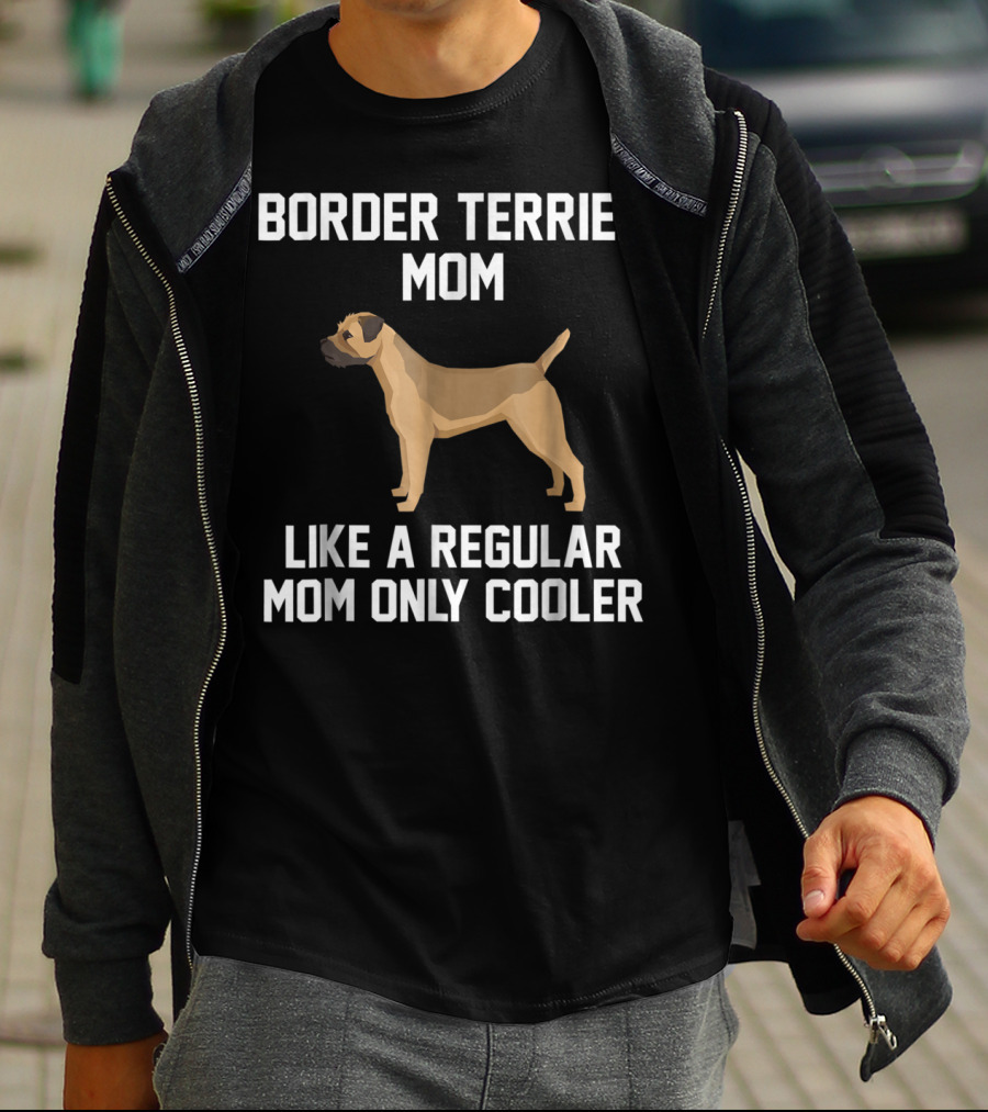 Border Terrier Mom Like A Regular Mom Only Cooler T-Shirt