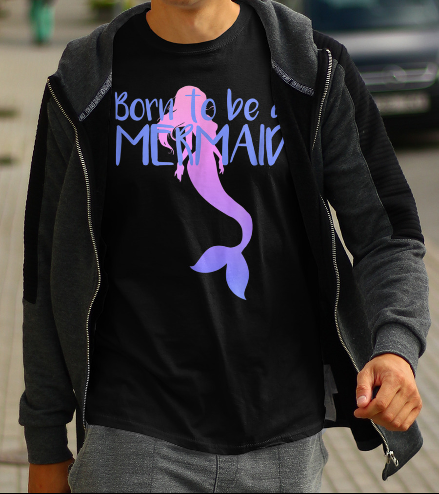 Born To Be A Mermaid Lover Cute T-Shirt