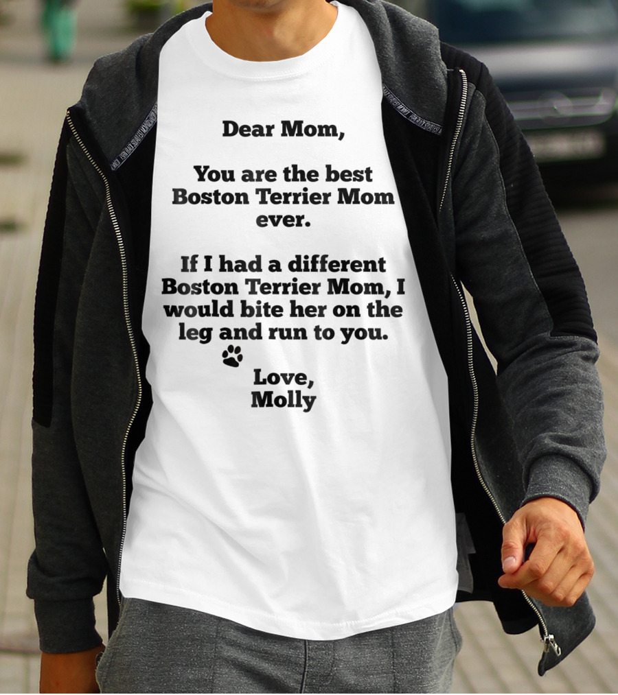 Dear Mom You Are The Best Boston Terrier Mom Ever Love Molly T-Shirt