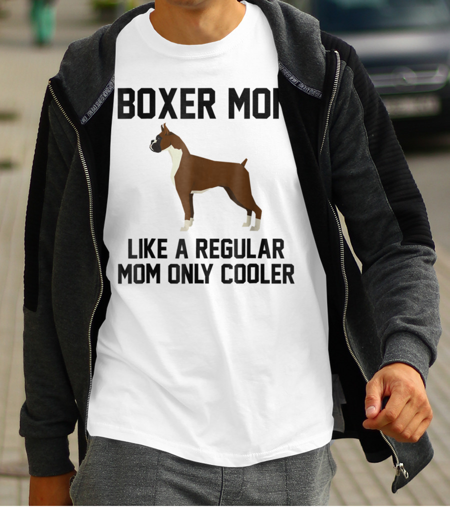 BOXER MOM LIKE A REGULAR MOM ONLY COOLER T-Shirt