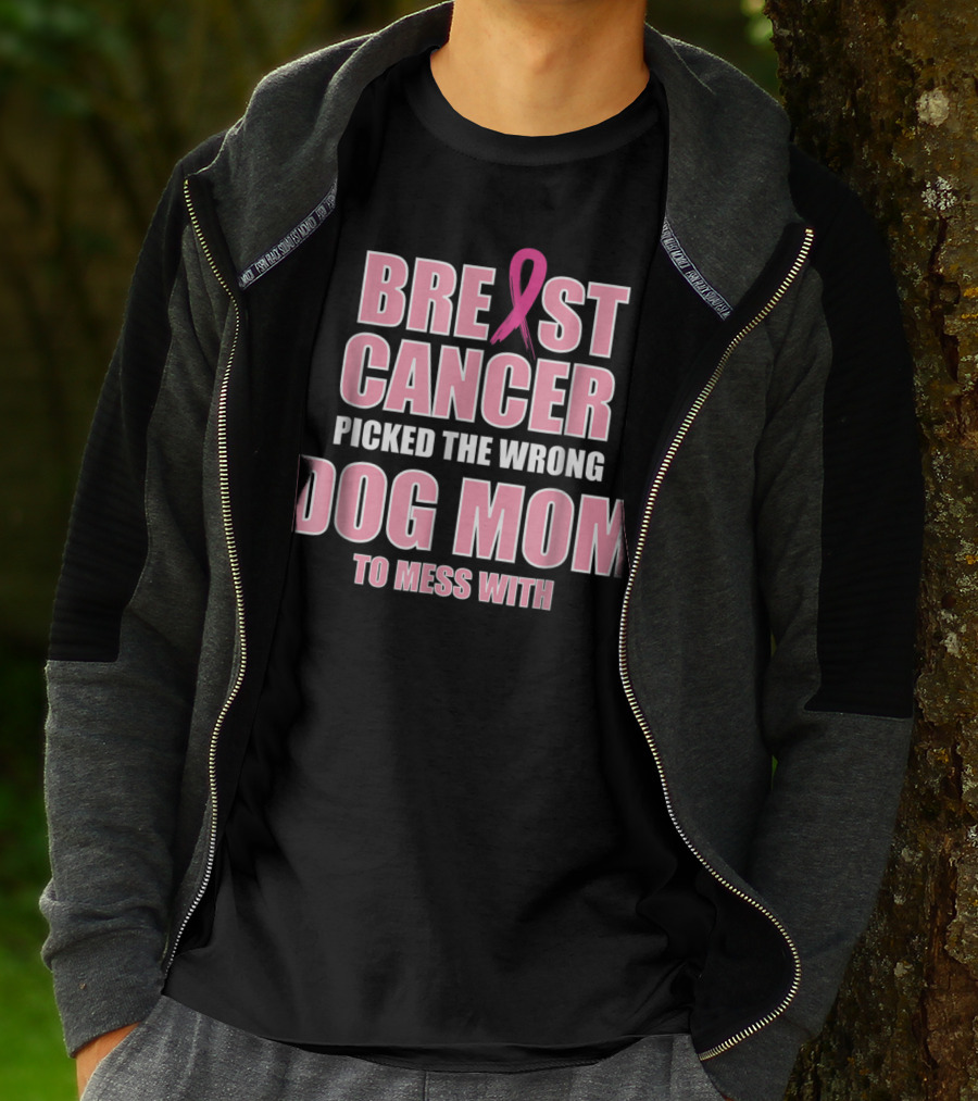 Breast Cancer Picked The Wrong Dog Mom To Mess T-Shirt