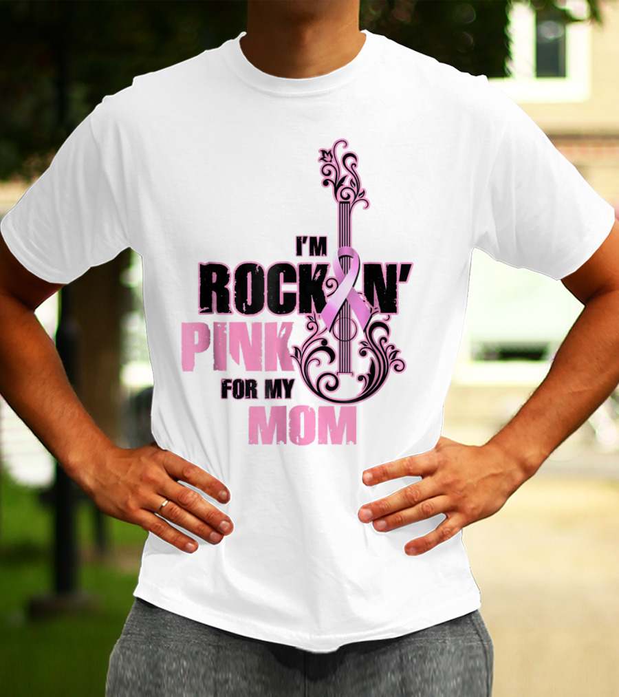 I'm Rock'n Pink For My Mom T-Shirt