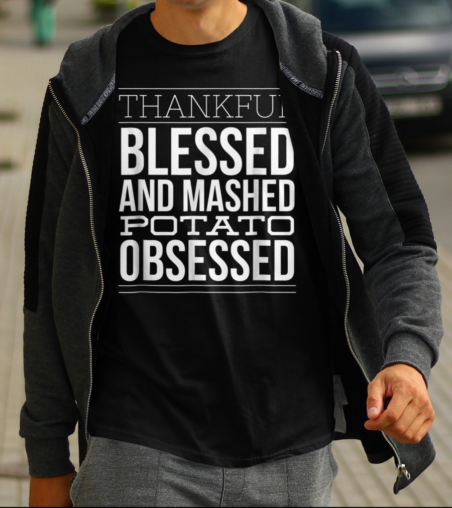 Thankful Blessed And Mashed Potato Obsessed Christian Thanksgiving Dinner Mom T-Shirt