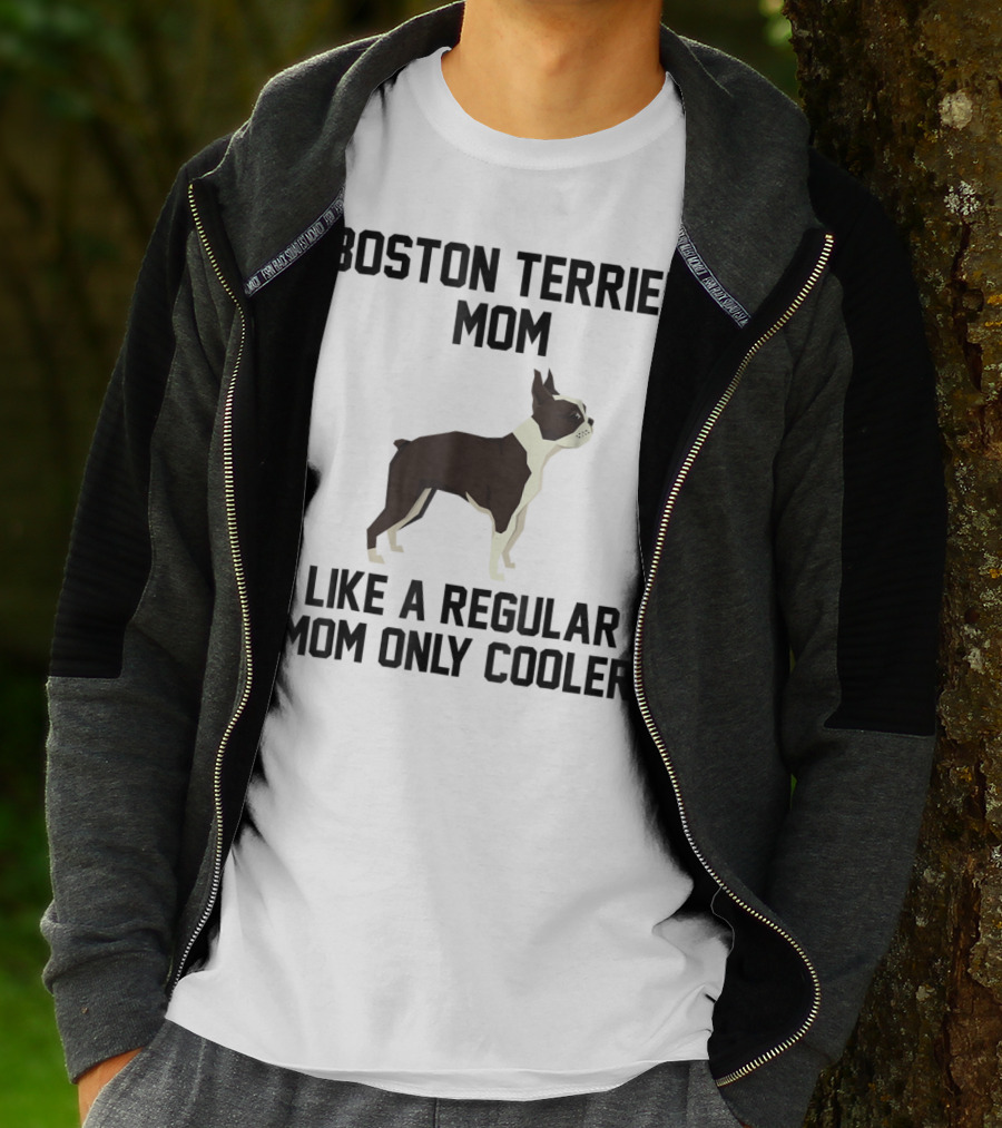 Boston Terrier Mom Like A Regular Mom Only Cooler T-Shirt