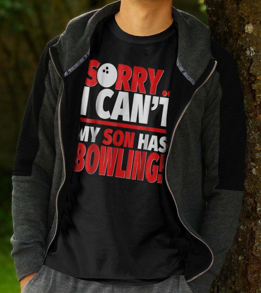 Sorry I Can't My Son Has Bowling T-Shirt