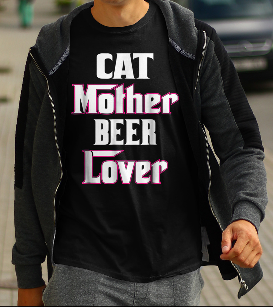 CAT Mother BEER Lover T-Shirt