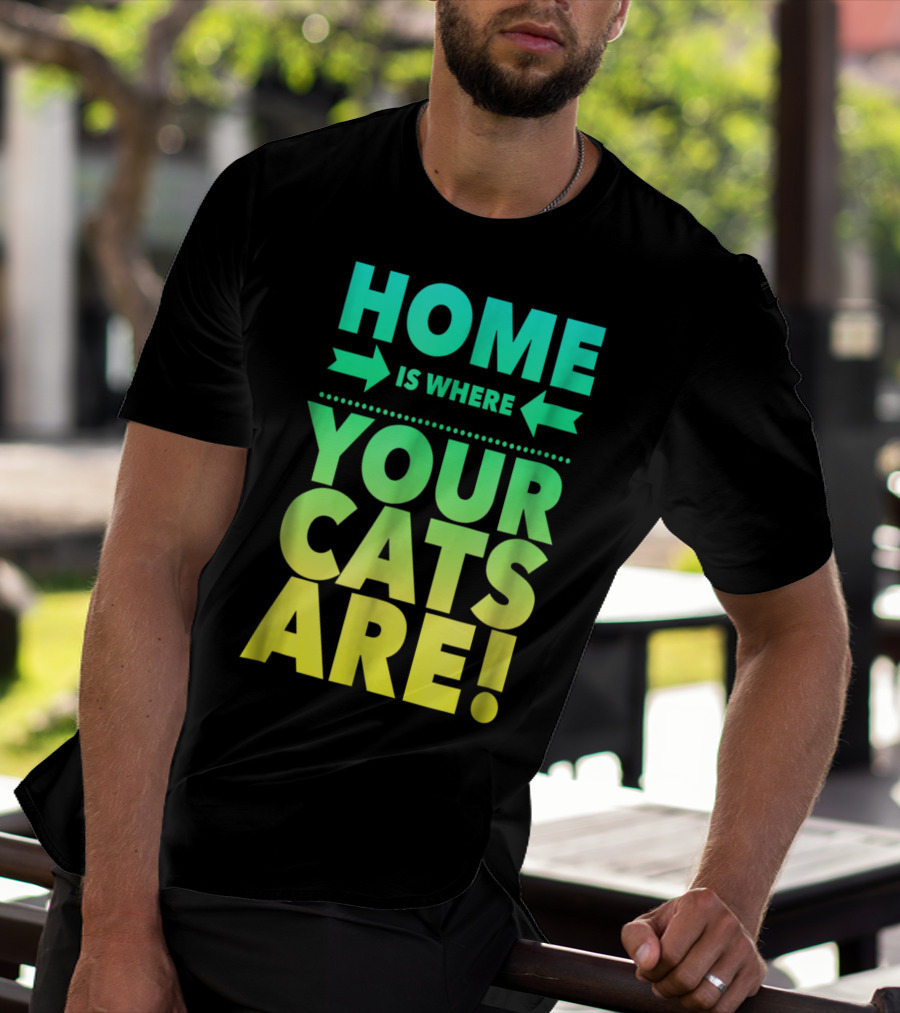 Home Is Where Your Cats Are Cat Mom Cat Dad T-Shirt