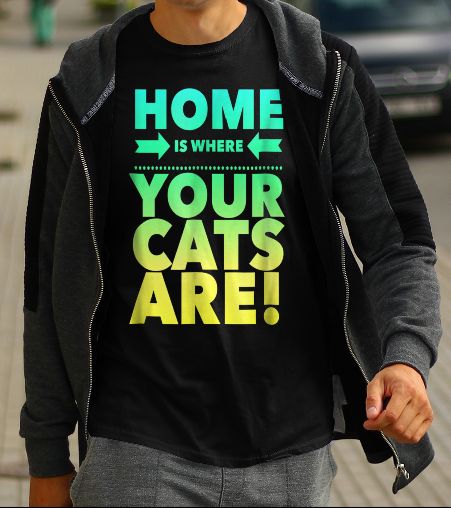 Home Is Where Your Cats Are Cat Mom Cat Dad T-Shirt
