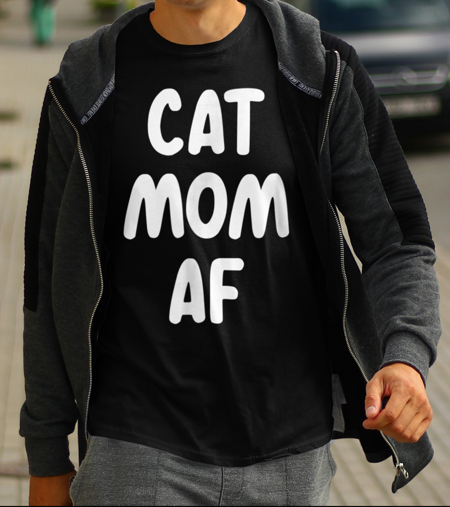 Cat Mom AF Sarcastic Funny Pets Womens T-Shirt