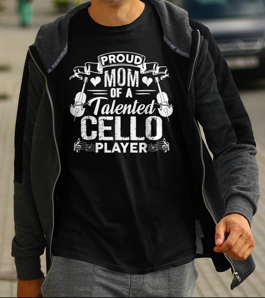 Proud Mom Of A Talented Cello Player T-Shirt