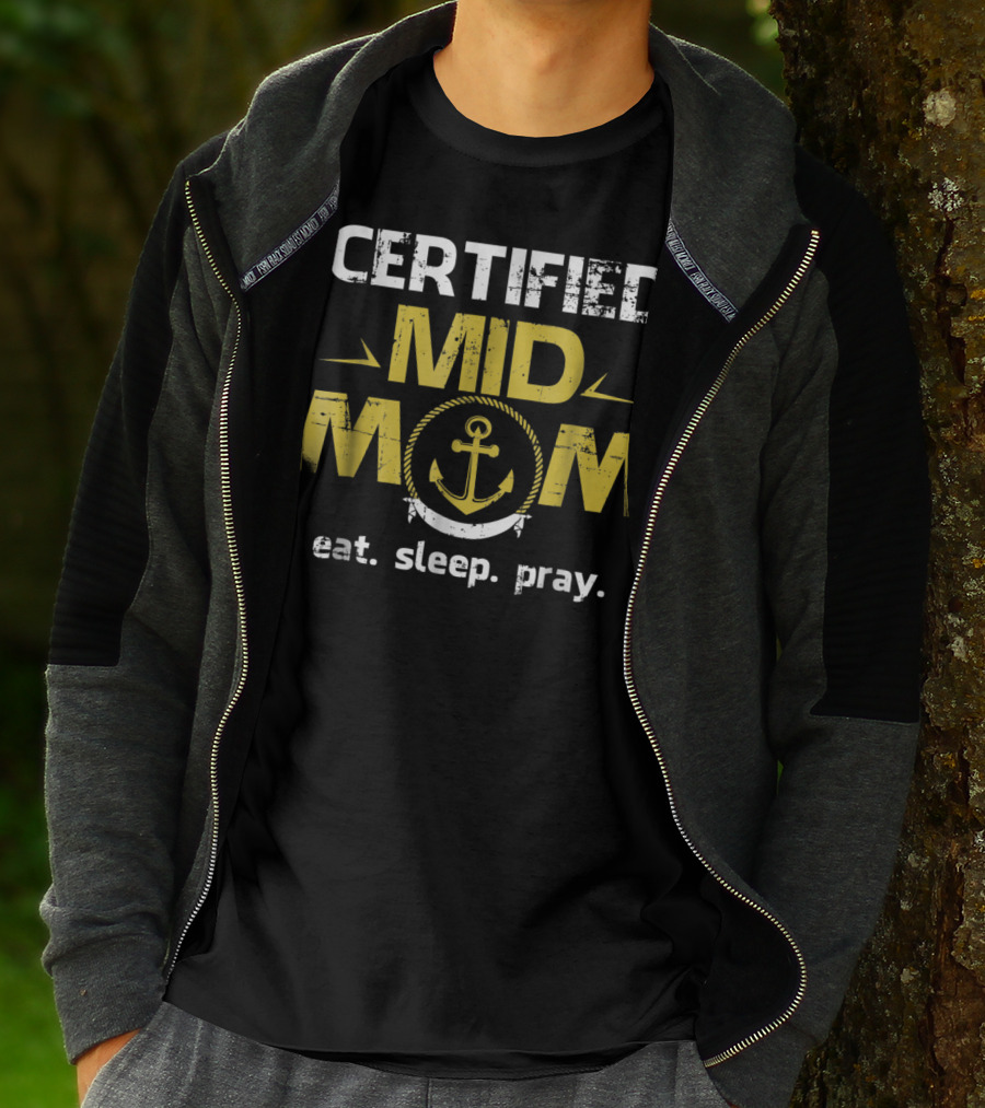 Certified Mid Mom Eat Sleep Pray Anchor T-Shirt