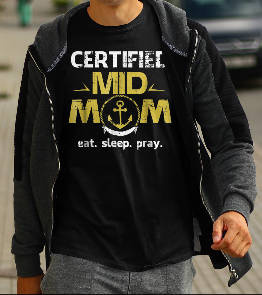 Certified Mid Mom Eat Sleep Pray Anchor T-Shirt