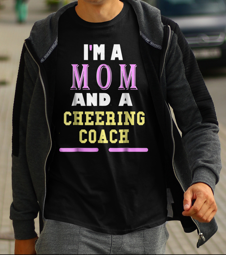 I'm A Mom And A Cheering Coach T-Shirt