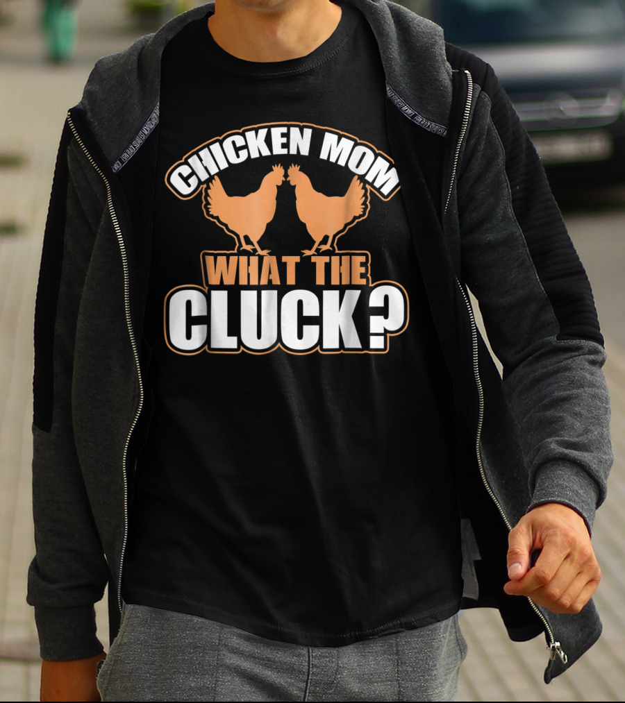 Chicken Mom What The Cluck Funny Chick T-Shirt