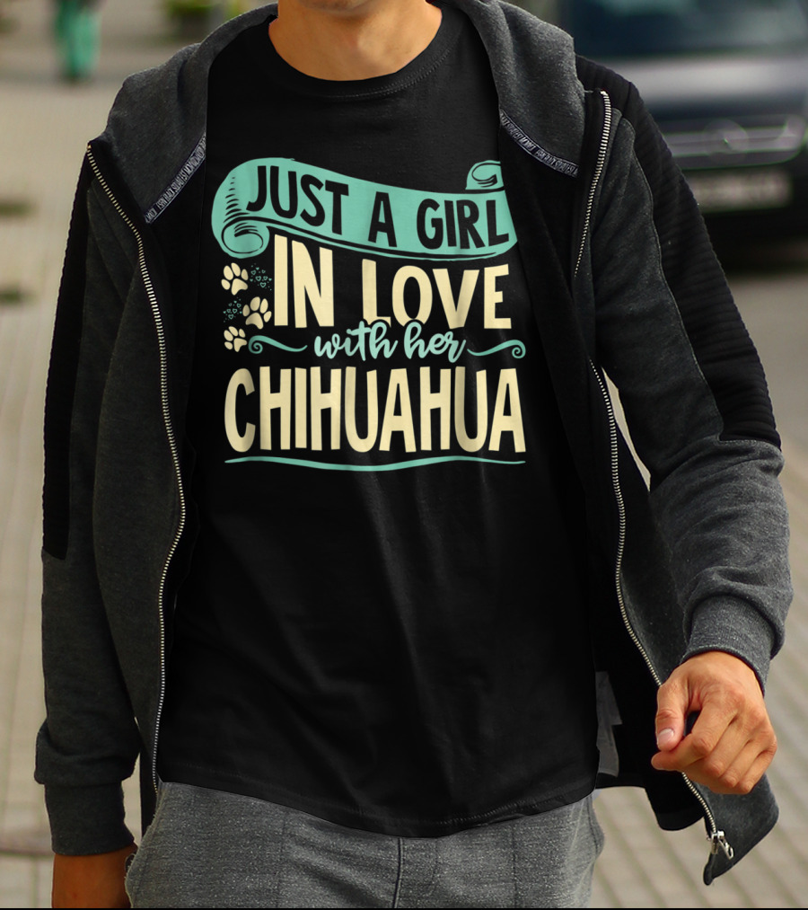 Just A Girl In Love With Her Chihuahua T-Shirt