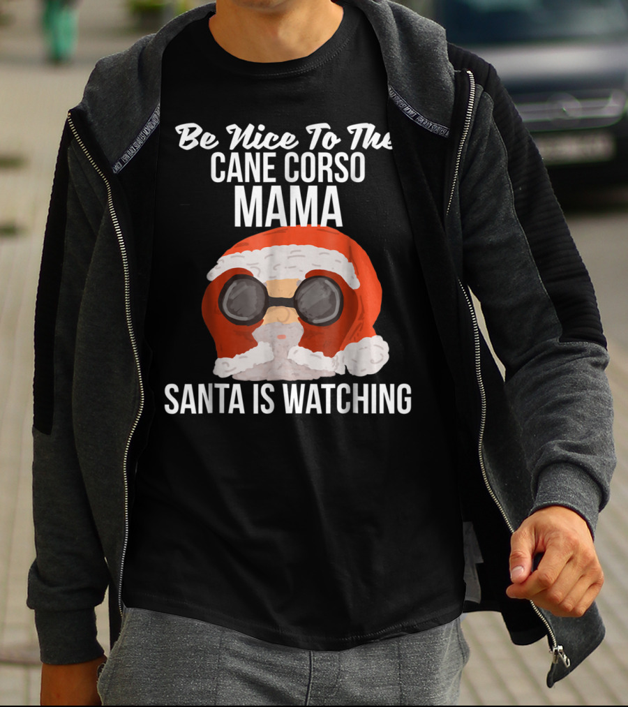 Be Nice To The Cane Corso Mama Santa Is Watching T-Shirt