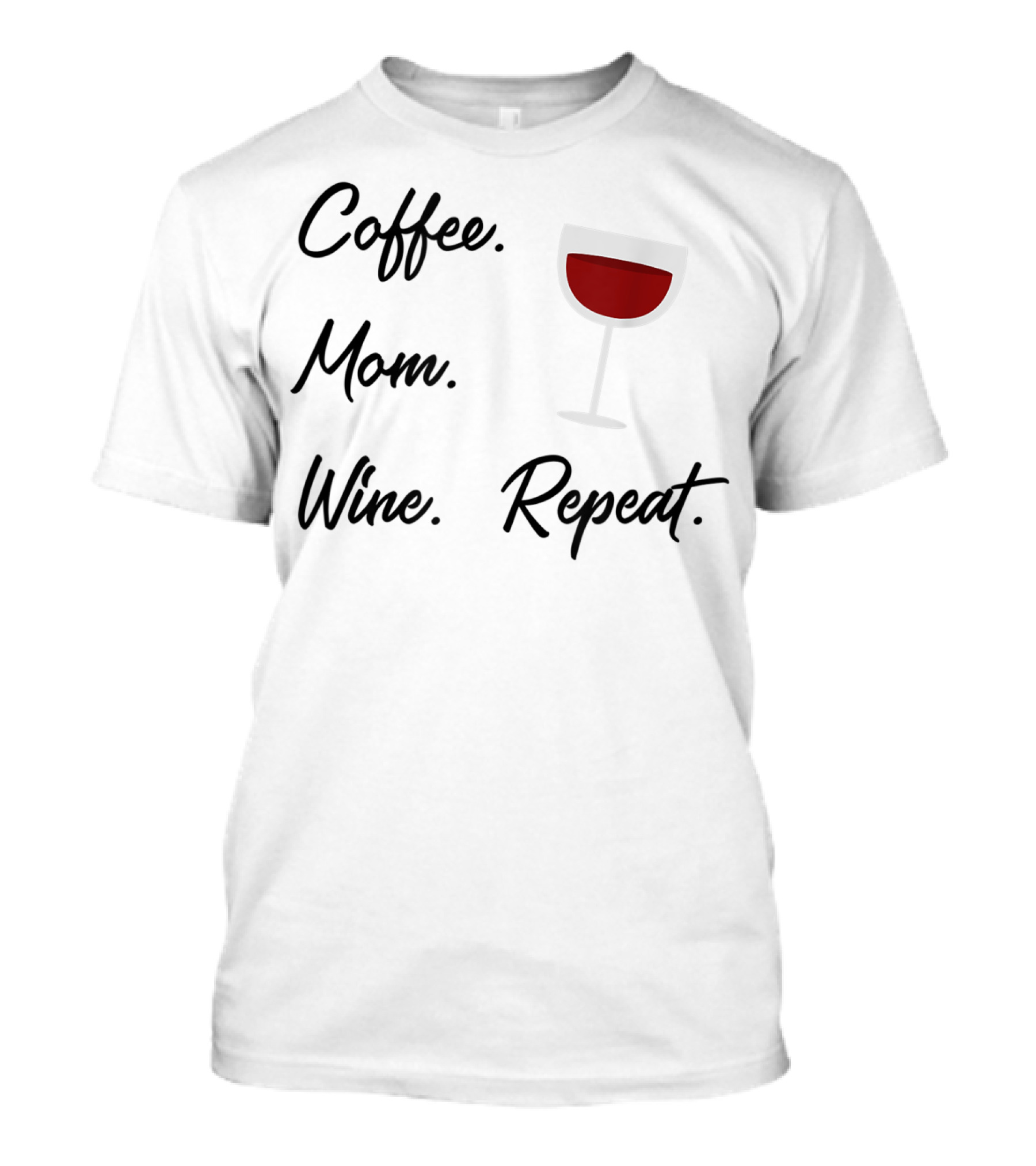 Coffee Mom Wine Repeat Wine Glass Funny T-Shirt
