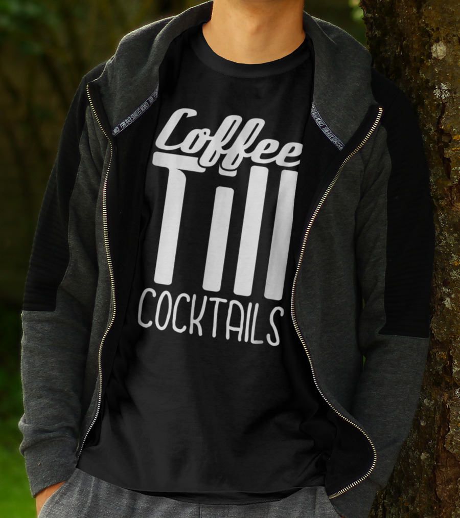 Coffee Till Cocktails Funny Wine Coffee T-Shirt