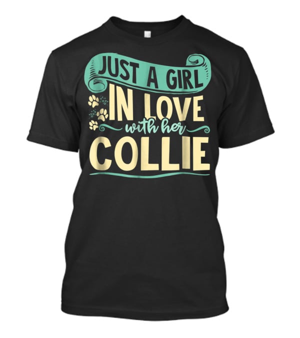 Just A Girl In Love With Her Collie T-Shirt