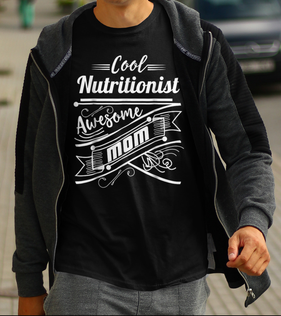 Cool Nutritionist Awesome Mom T-Shirt