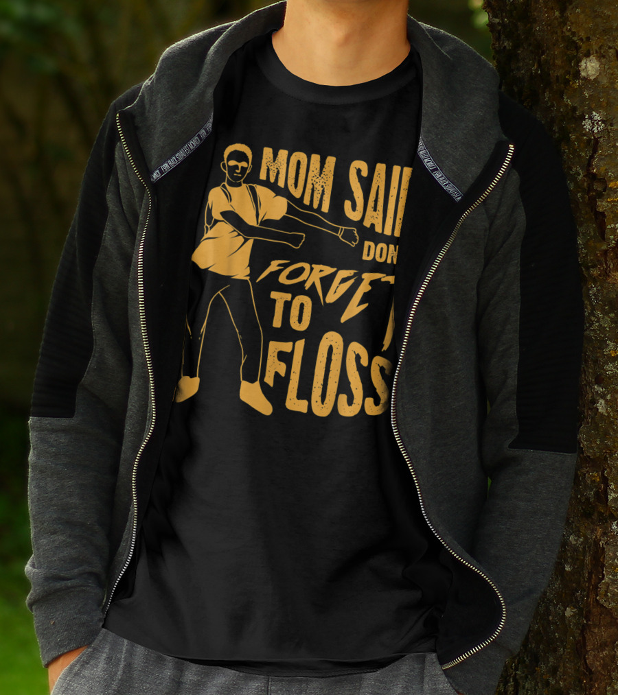 Mom Said Don't Forget To Floss Dance Pose T-Shirt