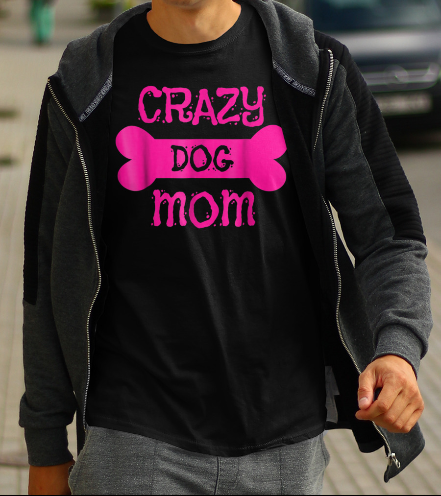 Crazy Dog Mom Bone T-Shirt