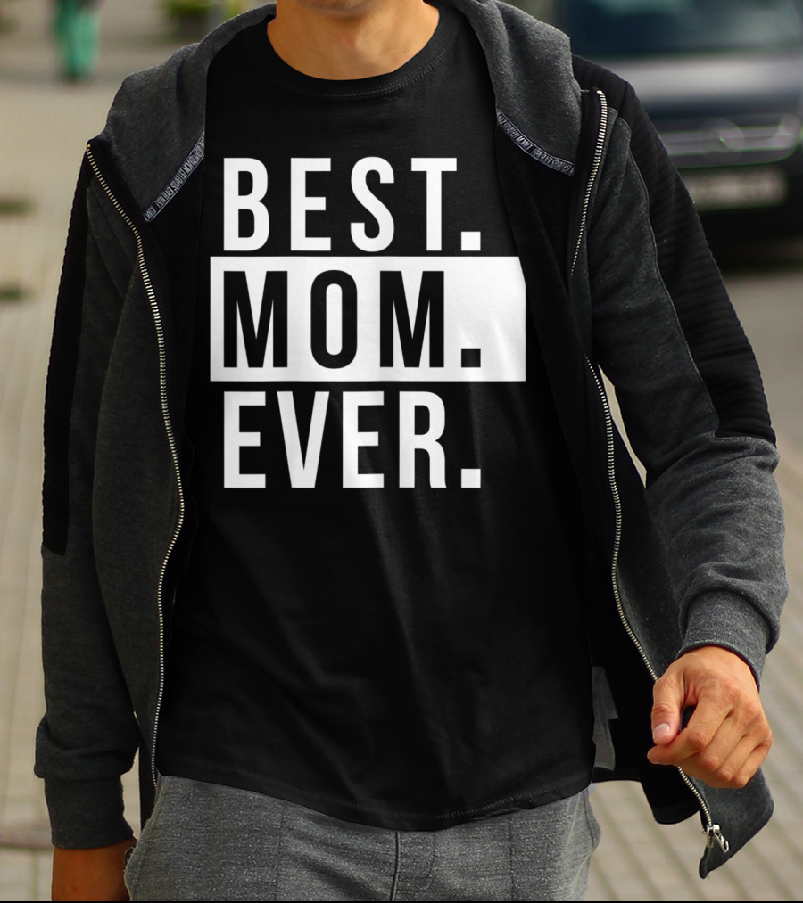 Best Mom Ever Quote Fun Mother T-Shirt