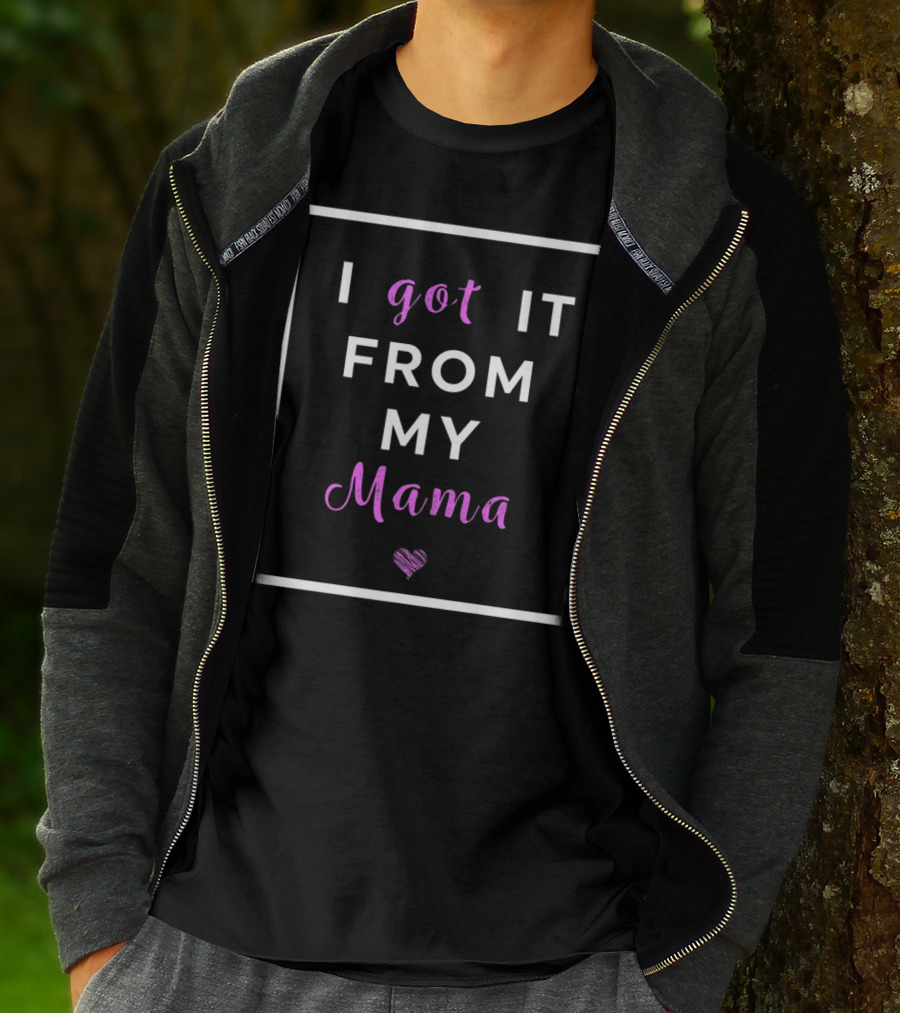 I Got It From My Mama Heart Best Mom Graphic Cute T-Shirt