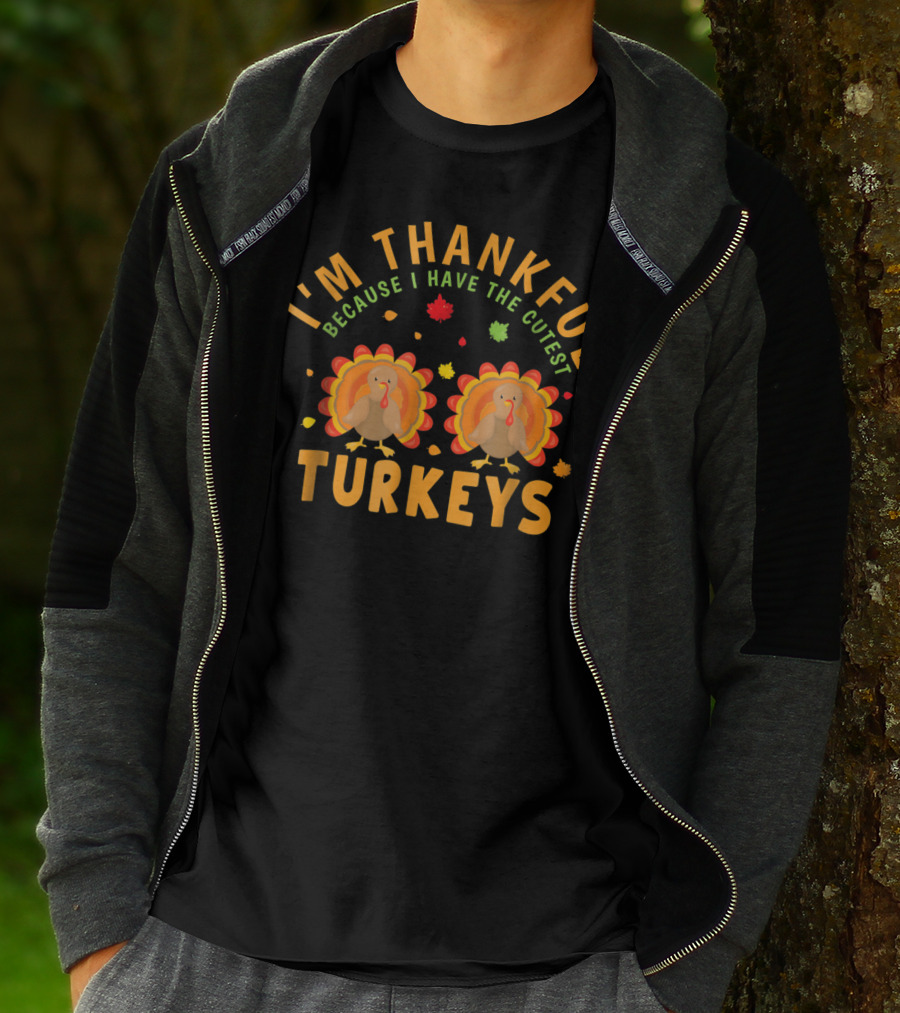 I'm Thankful Because I Have The Cutest Turkeys T-Shirt