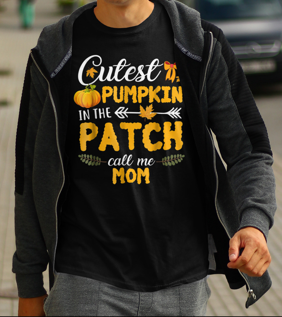 Cutest Pumpkin In The Patch Call Me Mom T-Shirt