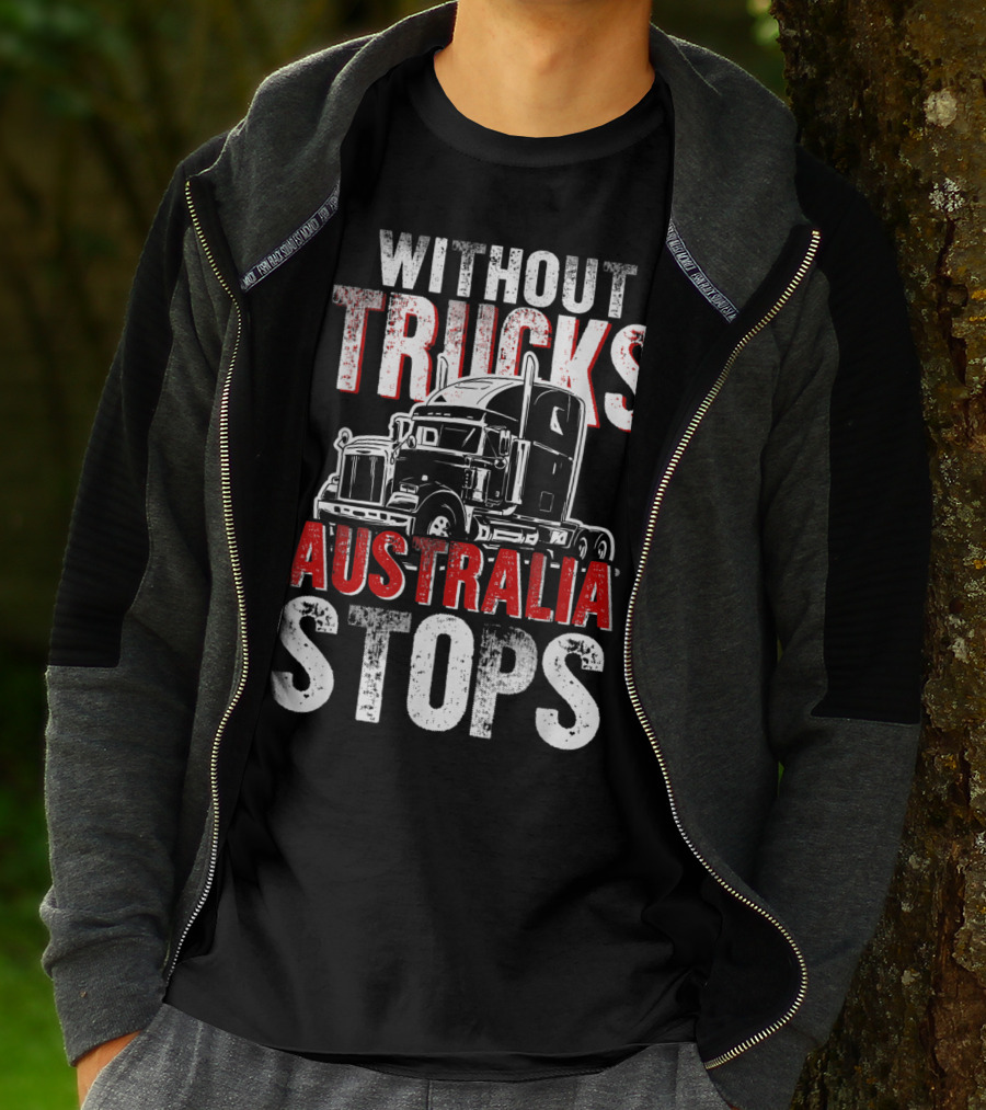Without Trucks Australia Stops Powerful Semi Truck T-Shirt