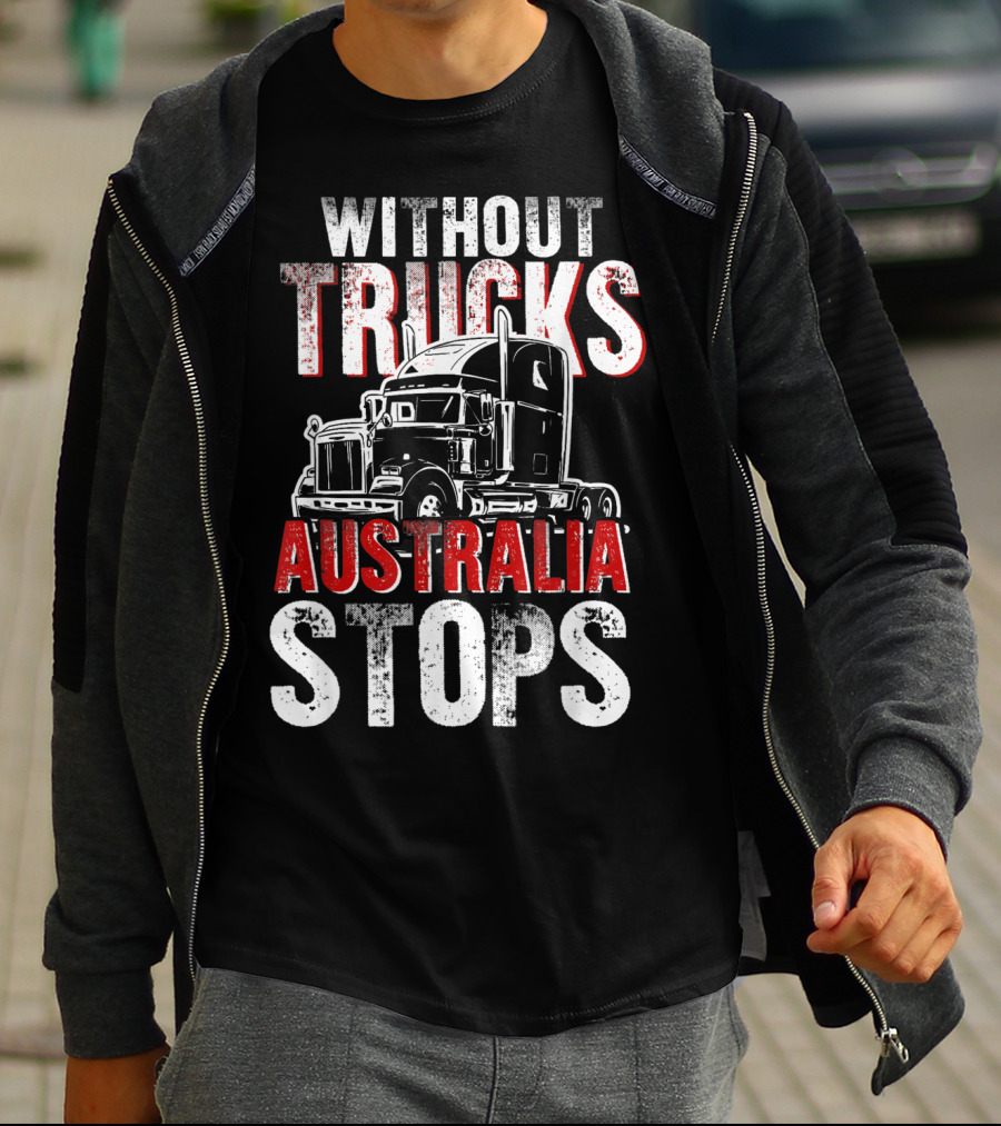 Without Trucks Australia Stops Powerful Semi Truck T-Shirt