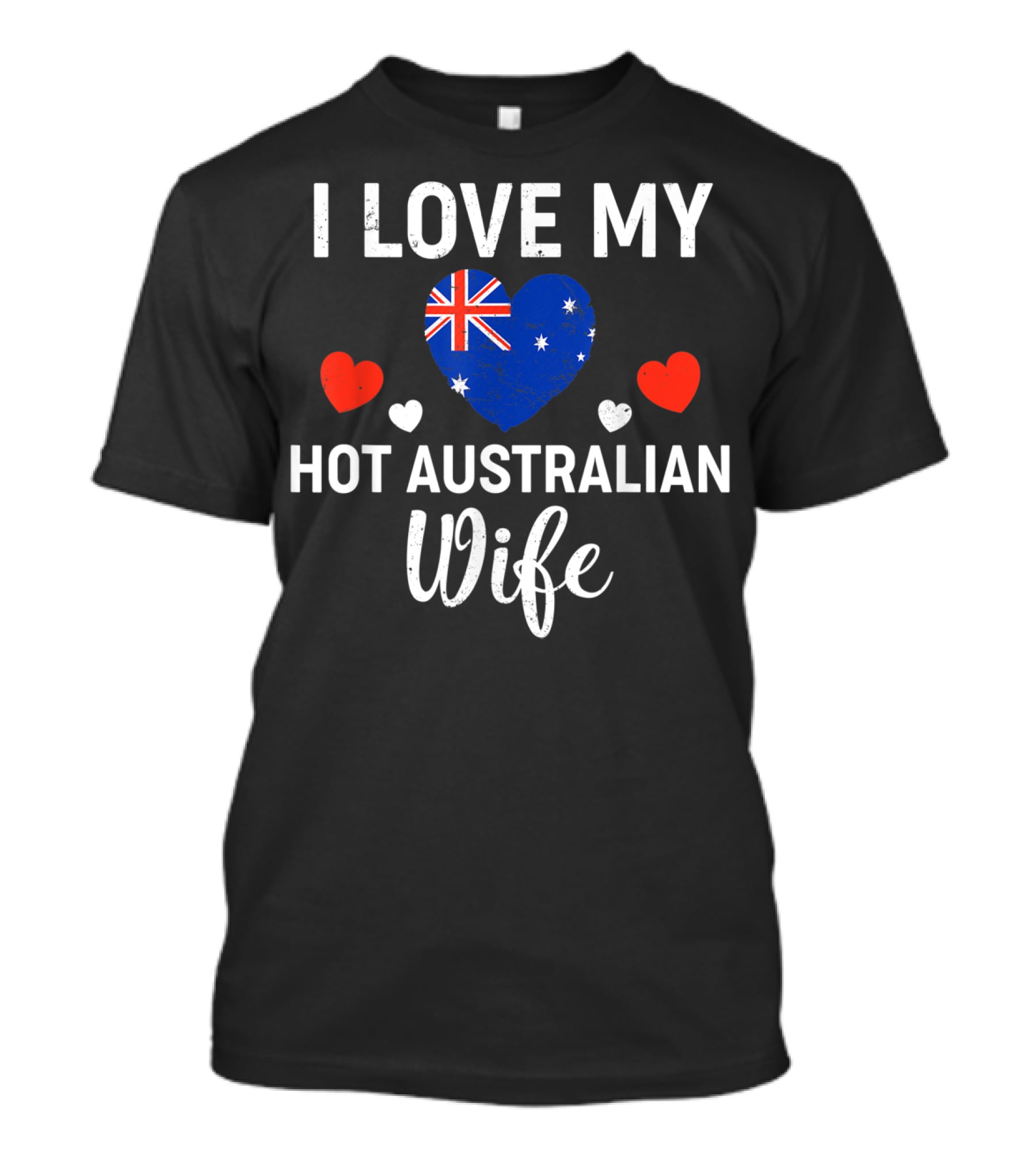 I Love My Hot Australian Wife Australia Flag Heart And Red Hearts T-Shirt