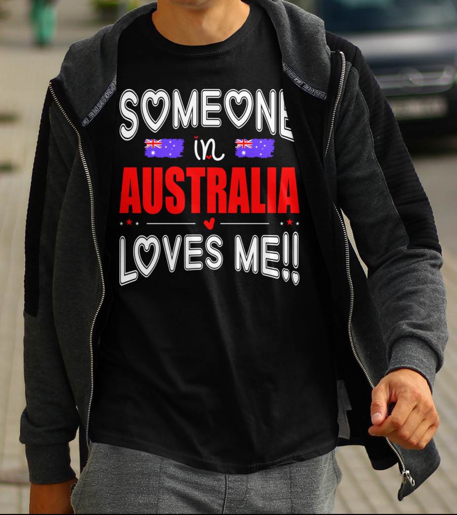 SOMEONE IN AUSTRALIA LOVES ME AUSTRALIAN FLAG HEARTS T-Shirt