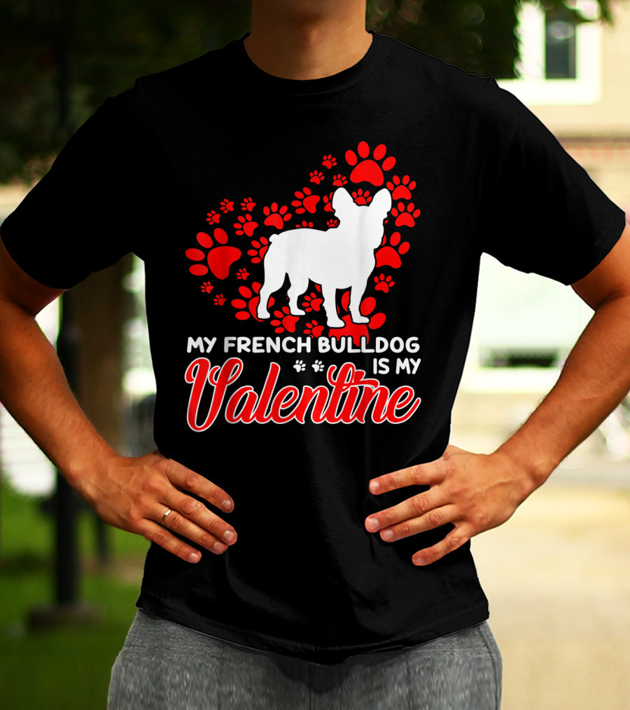 My French Bulldog Is My Valentine Paw Prints T-Shirt