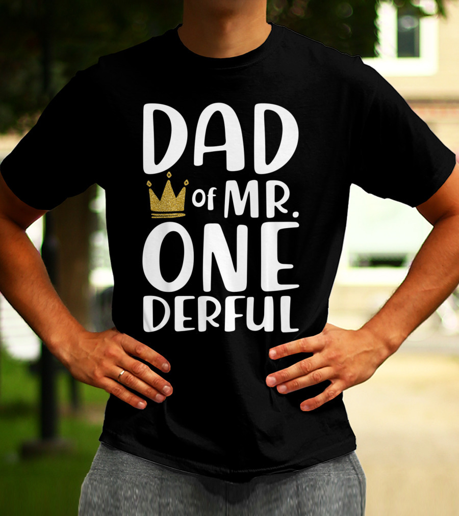 DAD Of MR. ONE DERFUL Crown T-Shirt
