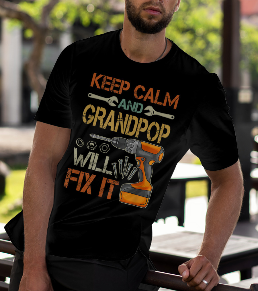 Keep Calm And Grandpop Will Fix It Drill And Wrenches Father's Day T-Shirt