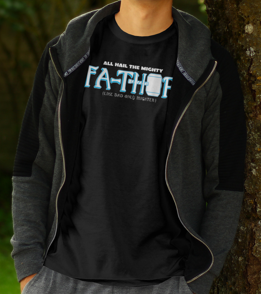 All Hail The Mighty Fathor Like Dad Only Mighter T-Shirt