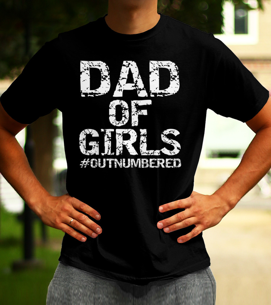 Dad Of Girls Outnumbered Fathers Day Mens T-Shirt