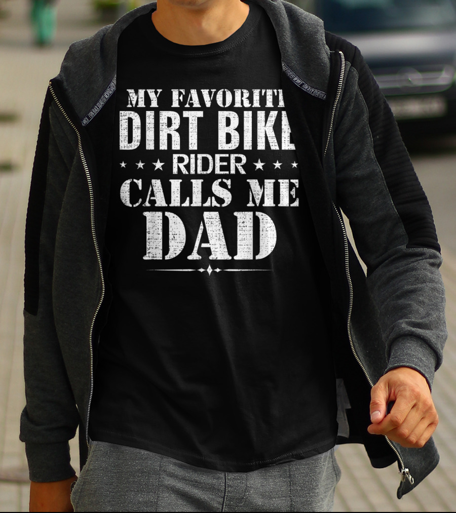 My Favorite Dirt Bike Rider Calls Me Dad T-Shirt